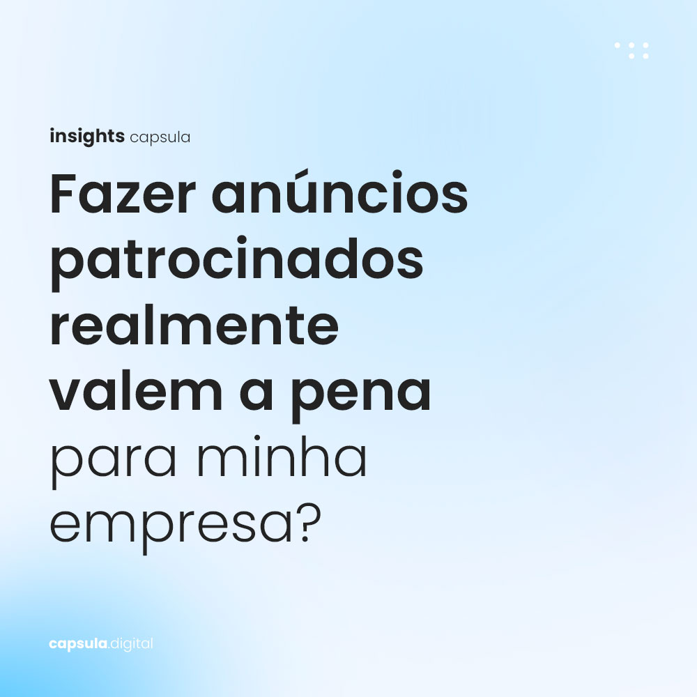 Fazer anúncios patrocinados realmente valem a pena para minha empresa?