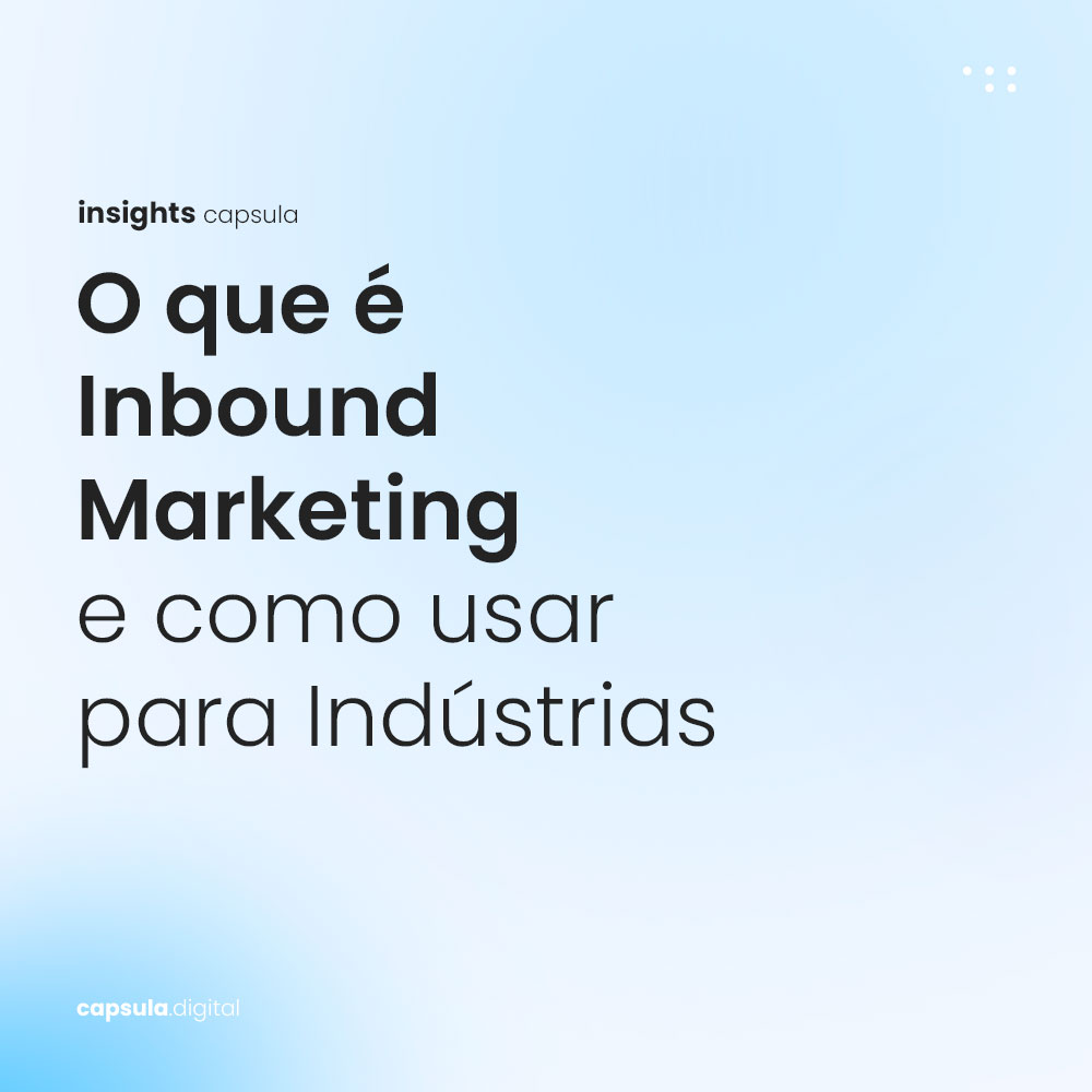 O-que-é-Inbound-Marketing-e-como-usar-para-Indústrias