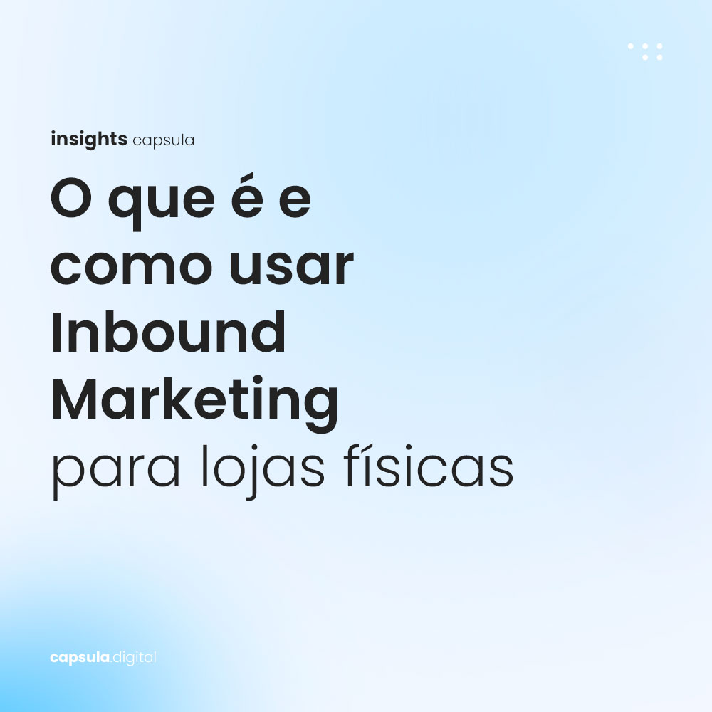 O-que-é-e-como-usar-Inbound-Marketing-para-lojas-físicas