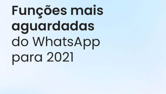 Funções mais aguardadas do WhatsApp para 2021