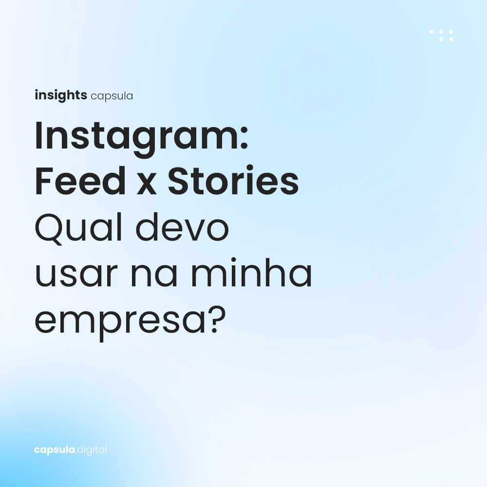 Instagram-Feed-x-Stories---Qual-devo-usar-na-minha-empresa