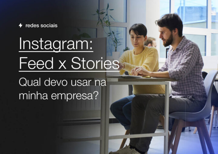 Instagram Feed x Stories – Qual devo usar na minha empresa Capsula Agência de Marketing Digital