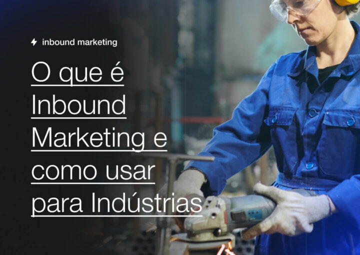 O que e Inbound Marketing e como usar para Industrias Capsula Agência de Marketing Digital