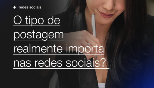 O tipo de postagem realmente importa nas redes sociais 1 Capsula Agência de Marketing Digital