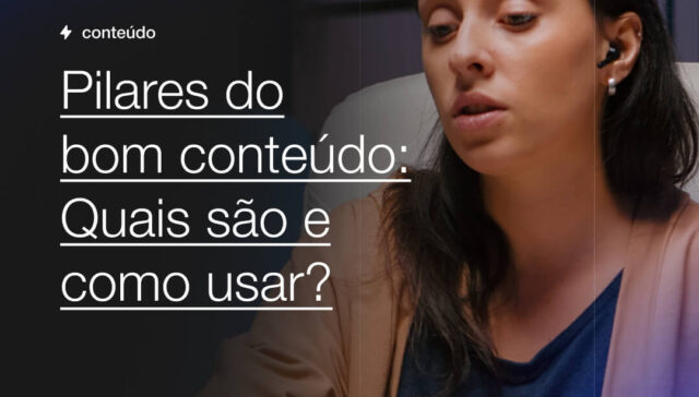Pilares do bom Conteudo Quais sao e como usar 1 Capsula Agência de Marketing Digital
