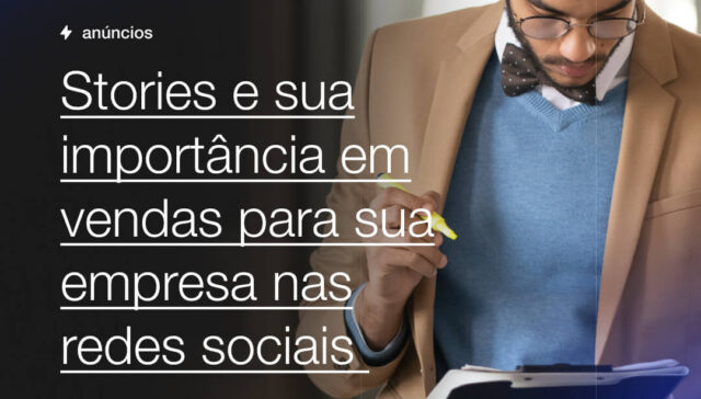 Stories e sua importância em vendas para sua empresa nas redes sociais Capsula Agência de Marketing Digital