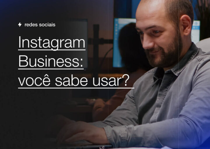 Instagram Business voce sabe usar Capsula Agência de Marketing Digital